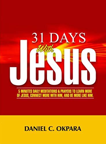 31 Days With Jesus 5 Minutes Daily Meditations And Prayers To Learn More Of Jesus Connect More