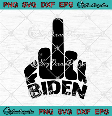Fuck Biden Middle Finger Funny Anti Joe Biden SVG PNG EPS DXF Cricut