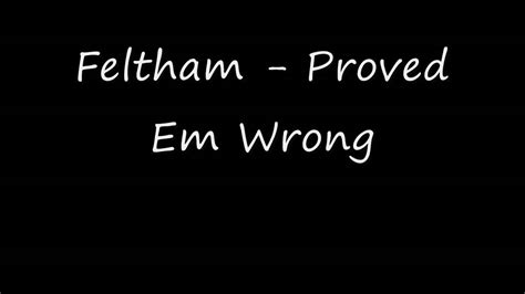 Feltham Proved Em Wrong Youtube