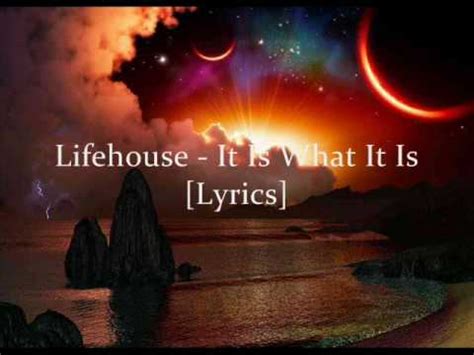 You and me is a song by american alternative rock band lifehouse. Lifehouse - It Is What It Is (lyrics) - YouTube