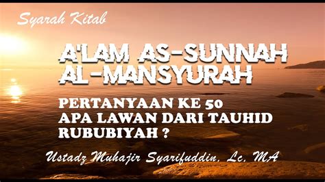 Kitab A Lam As Sunnah Al Mansyurah Lawan Tauhid Rububiyyah Ustadz