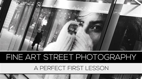 Fine Art Street Photography Perfect First Lesson Youtube