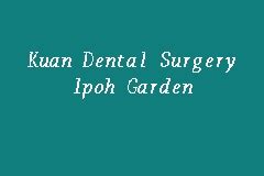Click here to edit subtitle. Kuan Dental Surgery Ipoh Garden, Dental Clinic in Ipoh