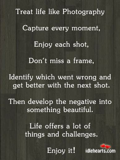 In our daily routines of work, eat, rest, repeat, life can pass by pretty quickly. Capturing Moments Photography Quotes. QuotesGram
