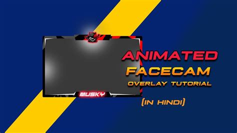 Animated Facecam Overlay Tutorial In Hindi Youtube