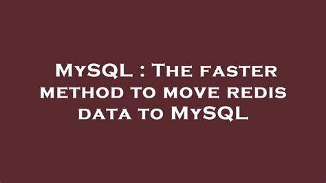 Mysql The Faster Method To Move Redis Data To Mysql Youtube