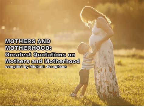 Greatest Quotations on Mothers and Motherhood | What Will Matter