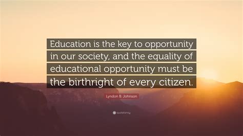 Lyndon B Johnson Quote “education Is The Key To Opportunity In Our