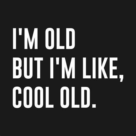 Im Old But Im Like Cool Old Man T Shirt Teepublic
