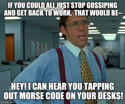 Office Gossip Is The Absolute Worst Imgflip
