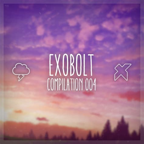 Exobolt 004 Compilation By Various Artists Spotify