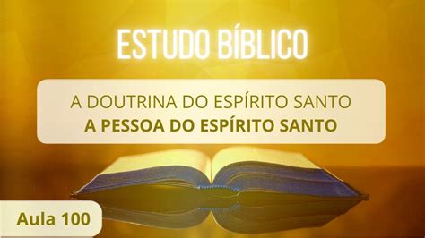 Estudo Bíblico Completo O Espírito Santo A pessoa do Espírito Santo
