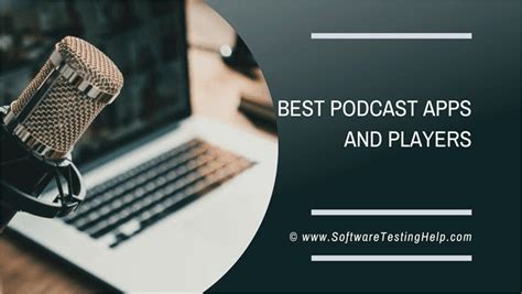10 Best Podcast Apps And Players In 2023 Updated List