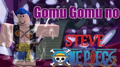 Gomu Gum Max Level Steve S One Piece Roblox Devilfruit Roblox Boombox