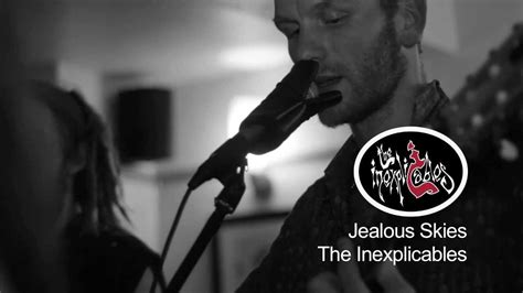 The Inexplicables Jealous Skies Youtube