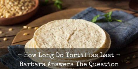 A lot of factors play a role in the lifespan of your iphone, particularly its battery. How Long Do Tortillas Last? - MerchDope