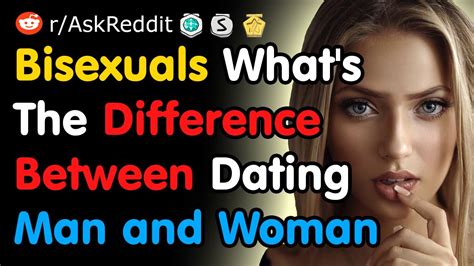 Bisexuals Whats The Difference Between Dating Men And Women Reddit Youtube