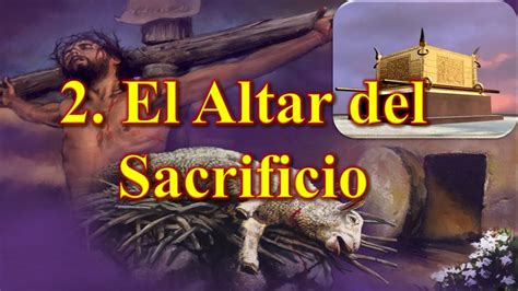 2 El Altar Del Sacrificio Youtube