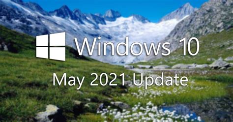 Windows 10 May 2021 Update Novedades Cómo Descargar Actualización