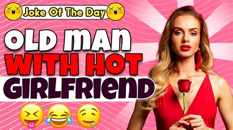 Dirty Joke Old Man With Hot Girlfriend Jokes Today Youtube