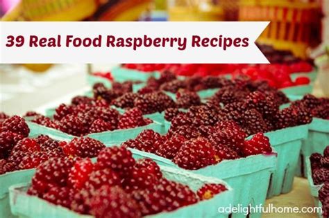 Health Benefits Of Raspberries And 39 Real Food Raspberry Recipes Raspberry Recipes Real