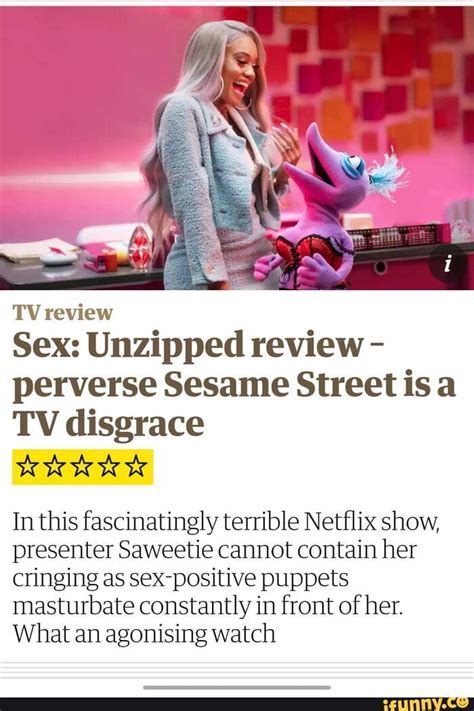 Tvreview Sex Unzipped Review Perverse Sesame Street Is Tv Disgrace