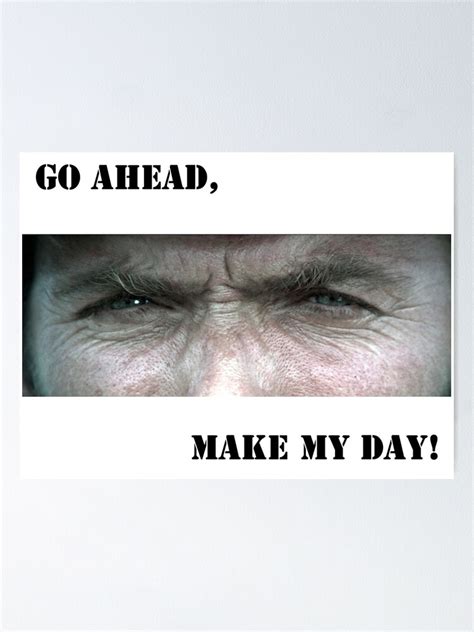 Go Aheadmake My Day Clint Eastwood Poster For Sale By Lexbauer