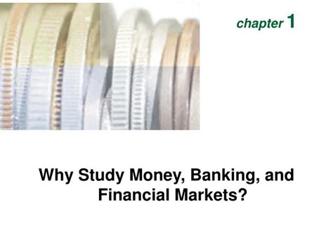 Ppt Why Study Money Banking And Financial Markets Powerpoint