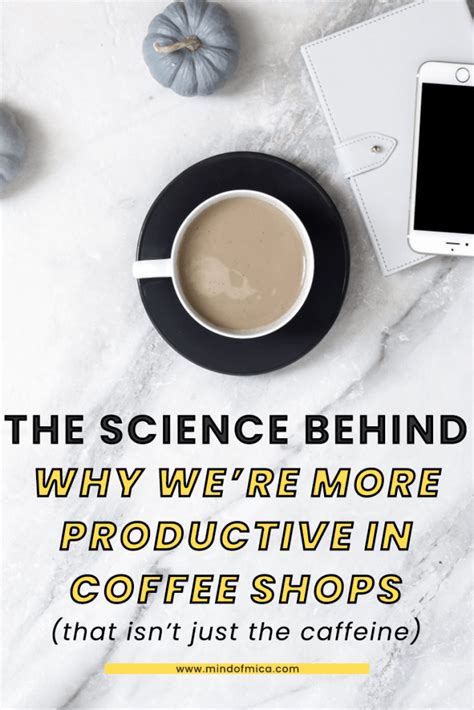 The Science Behind Why Were More Productive In Coffee Shops Coffee