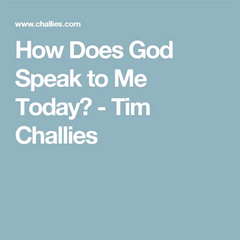 How Does God Speak To Me Today Tim Challies Knowing God God Faith