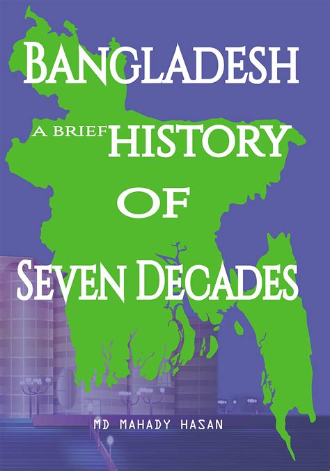 Buy Bangladesh A Brief History Of Seven Decades Bangladesh History