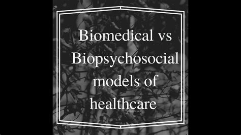Biomedical Vs Biopsychosocial Models Of Healthcare Youtube
