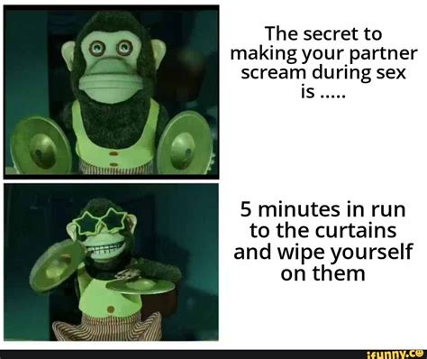 the secret to making your partner scream during sex is 5 minutes in run to the curtains and wipe
