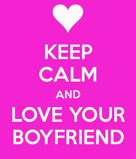 Keep Calm And Love Your Boyfriend Poster Keep Calm Pinterest
