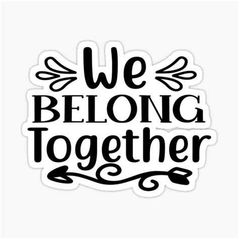 We Belong Together Sticker By Adventart Redbubble