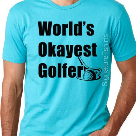 Worlds Okayest Golfer T Shirt Funny Golfing Shirt Golf Tee Etsy