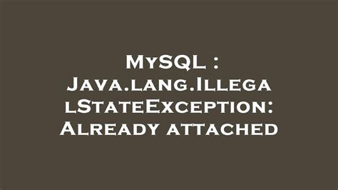 MySQL Java Lang IllegalStateException Already Attached YouTube