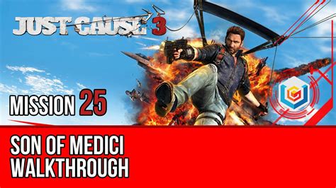 Just Cause 3 Walkthrough Mission 25 Son Of Medici Lets Play