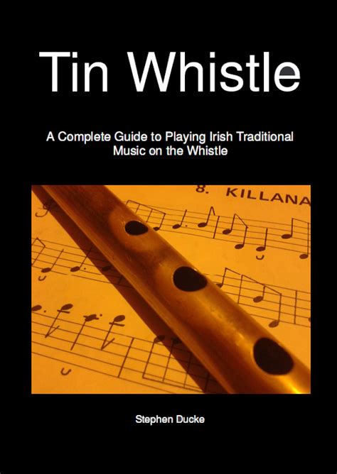 Tin Whistle Tutor Book A Complete Guide To Playing Irish Traditional