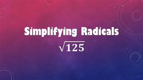 Simplifying Radicals Sqrt125 Youtube