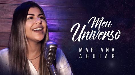 Meu Universo Mariana Aguiar Youtube Music