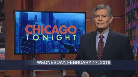 Video February 17 2016 Full Show Watch Chicago Tonight Online