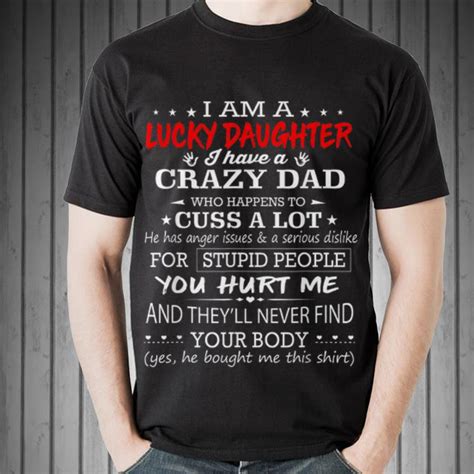 i am a lucky daughter i have a crazy dad who happens to cuss a lot father day shirt hoodie