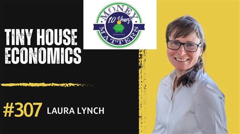 Money Matters Episode 307: Tiny House Economics W/ Laura Lynch - YouTube