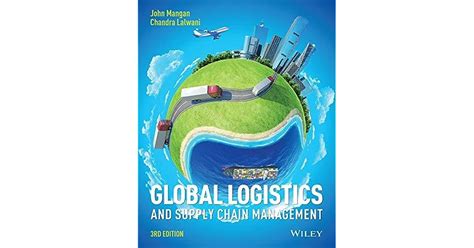 Global Logistics And Supply Chain Management 3rd Edition By John Mangan