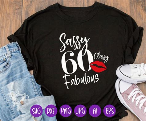 Sassy Classy 60 Fabulous Svg Sassy Classy 60 Svg Sassy Fabulous 60