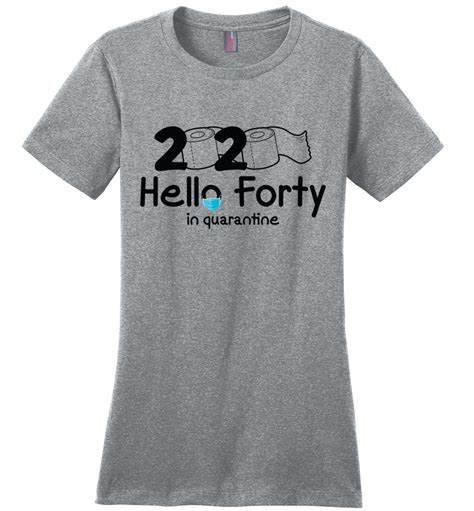 Hello Forty In Quarantine Perfect T Shirts For Women The Wholesale T