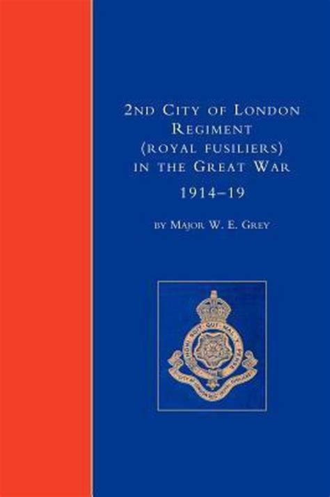 2nd City Of London Regiment Royal Fusiliers In The Great War 1914