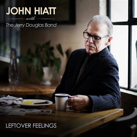 john hiatt and the jerry douglas band leftover feelings reviews album of the year