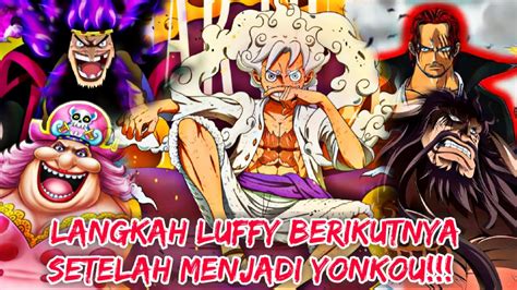 Teori One Piece Apakah Langkah Luffy Berikutnya Setelah Menjadi